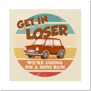 Get In Loser Were Going On A Mini Run Posters and Art